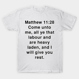 Matthew 11:28 King James Version Bible Verse Text T-Shirt